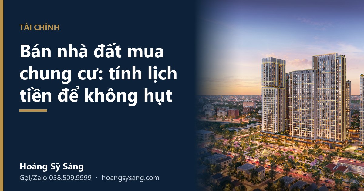Bán nhà đất mua chung cư ở Vinh: tính lịch tiền để không hụt - Hoàng Sỹ Sáng
