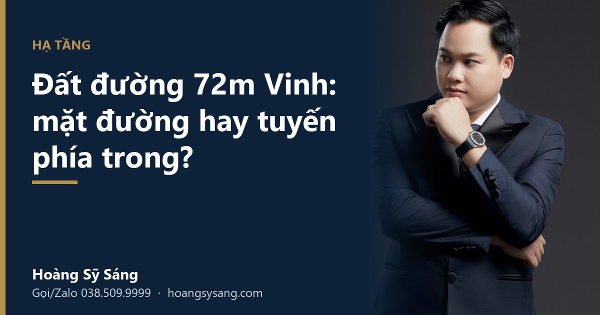 Đất đường 72m Vinh: mặt đường và tuyến phía trong chênh bao nhiêu? – Hoàng Sỹ Sáng