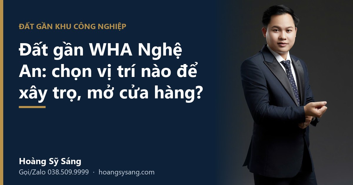 Đất gần WHA Nghệ An: chọn vị trí nào để xây trọ, mở cửa hàng