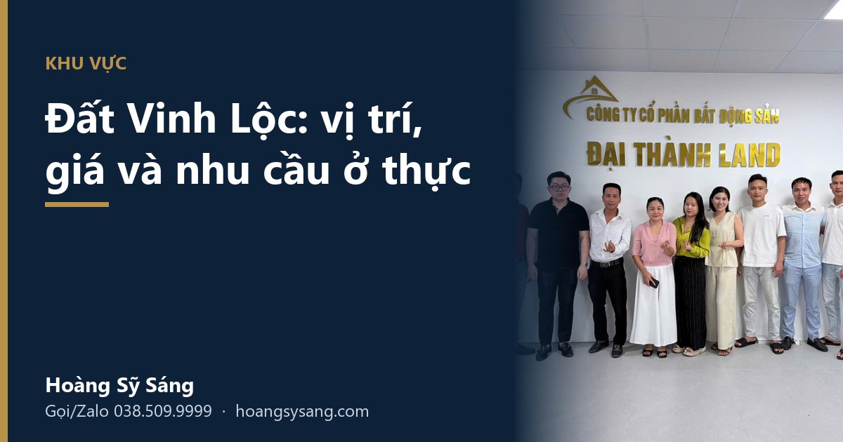 Đất Vinh Lộc: đánh giá vị trí, giá và nhu cầu ở thực