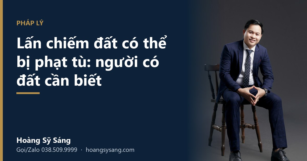 Lấn chiếm đất có thể bị phạt tù 7 năm: điều người có đất ở Nghệ An phải biết