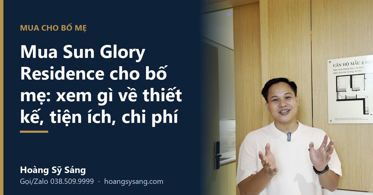 Mua Sun Glory Residence cho bố mẹ: Hoàng Sỹ Sáng xem căn hộ mẫu Sun Group