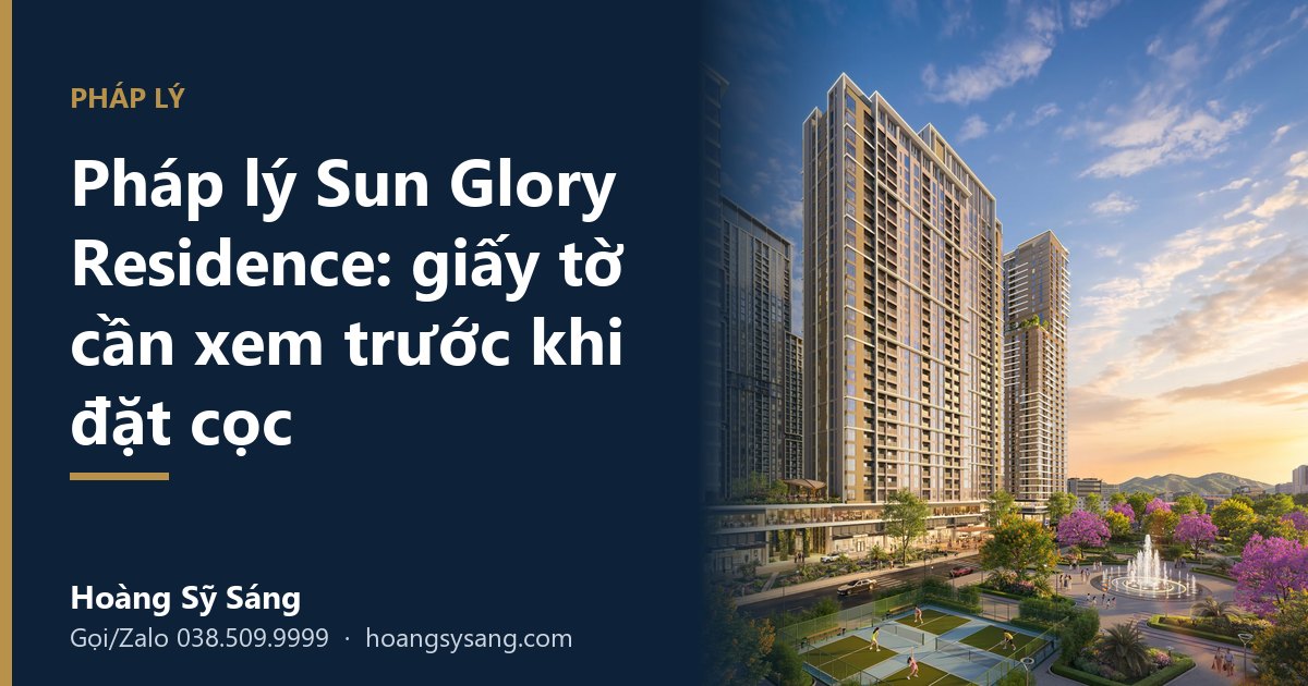Pháp lý Sun Glory Residence: giấy tờ cần kiểm tra trước khi đặt cọc